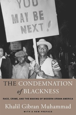 Khalil Gibran Muhammad - Condemnation of Blackness, Häftad