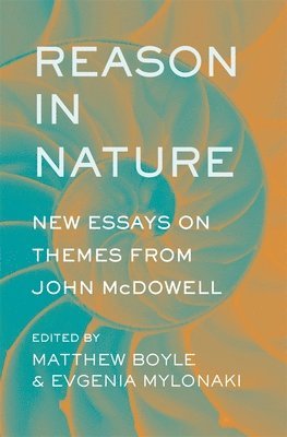 Matthew Boyle, Evgenia Mylonaki - Reason in Nature, Inbunden