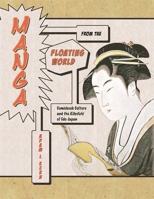 Adam L. Kern - Manga from the Floating World, Inbunden