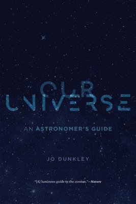 Jo Dunkley - Our Universe – An Astronomer′s Guide, Häftad. Tillgänglighet: Lägg i varukorg