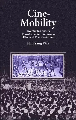 Han Sang Kim - Cine-Mobility, Inbunden. Tillgänglighet: Lägg i varukorg