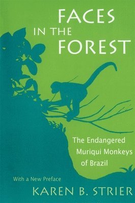 Karen B. Strier - Faces in the Forest, Häftad