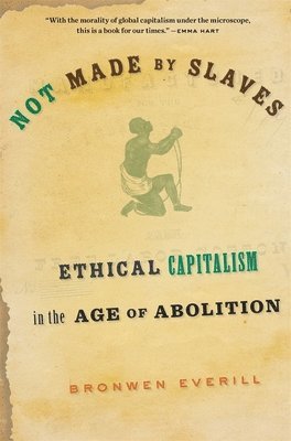 Bronwen Everill - Not Made by Slaves, Häftad