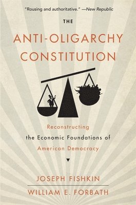 Joseph Fishkin, William E. Forbath - Anti-Oligarchy Constitution, Häftad. Tillgänglighet: Lägg i varukorg