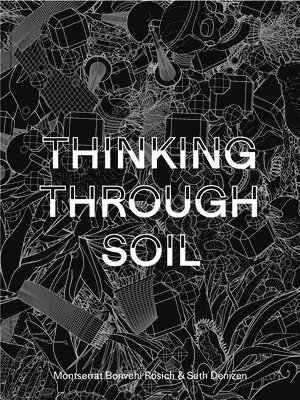 Montserrat Bonvehi Bonvehi Rosich, Seth Denizen - Thinking Through Soil, Häftad. Tillgänglighet: Lägg i varukorg