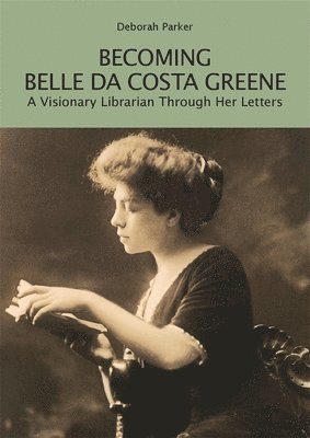 Deborah Parker - Becoming Belle da Costa Greene, Häftad