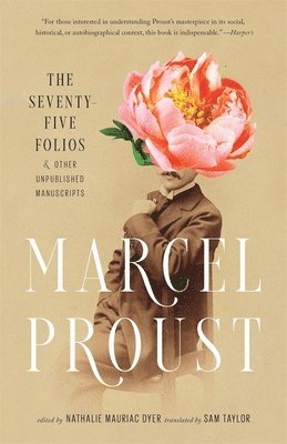 Marcel Proust, Nathalie Mauriac Dyer - Seventy-Five Folios and Other Unpublished Manuscripts, Häftad