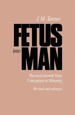 James M. Tanner - Fetus Into Man: Physical Growth from Conception to Maturity, Revised Edition, Häftad. Tillgänglighet: Lägg i varukorg