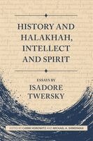 Isadore Twersky, Carmi Horowitz, Michael Shmidman - History and Halakhah, Intellect and Spirit, Inbunden. Tillgänglighet: Kommande