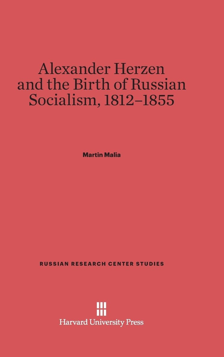 Martin Malia - Alexander Herzen and the Birth of Russian Socialism, 1812-1855, Inbunden