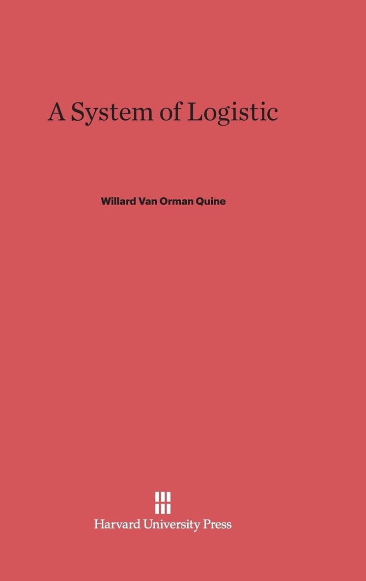 Willard van Orman Quine - A System of Logistic, Inbunden