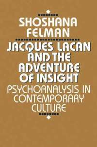 Jacques Lacan and the Adventure of Insight