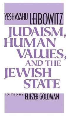 Yeshayahu Leibowitz, Eliezer Goldman - Judaism, Human Values, and the Jewish State, Häftad
