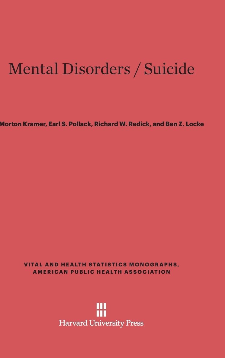 Morton Kramer, Earl S. Pollack, Richard W. Redick, Ben Z. Locke - Mental Disorders / Suicide, Inbunden