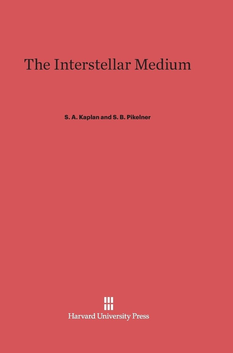 S. A. Kaplan, S. B. Pikelner - The Interstellar Medium, Inbunden