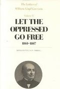 The Letters of William Lloyd Garrison: Volume V Let the Oppressed Go Free: 1861-1867