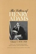 The Letters of Henry Adams: Volumes 1-3 18581892