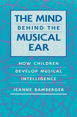 Jeanne Bamberger - Mind behind the Musical Ear, Häftad. Tillgänglighet: Lägg i varukorg