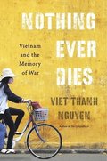 Nguyen, V: Nothing Ever Dies