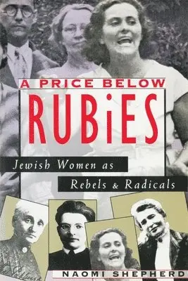 Naomi Shepherd - A Price Below Rubies: Jewish Women as Rebels and Radicals, Häftad. Tillgänglighet: Lägg i varukorg