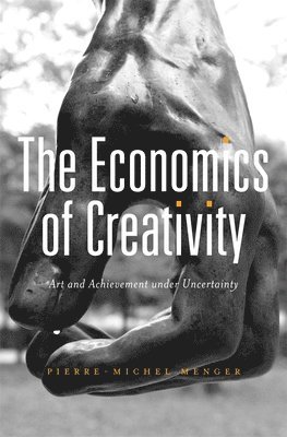 Pierre-Michel Menger - Economics of Creativity, Inbunden
