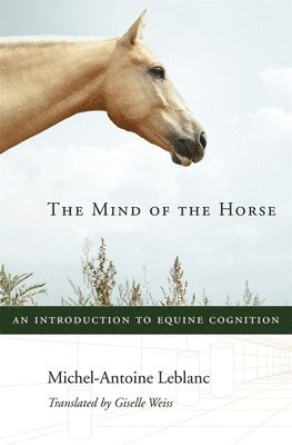 Michel-Antoine Leblanc - Mind of the Horse, Inbunden