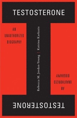 Katrina Karkazis, Rebecca M. Jordan-Young - Karkazis, K: Testosterone, Inbunden