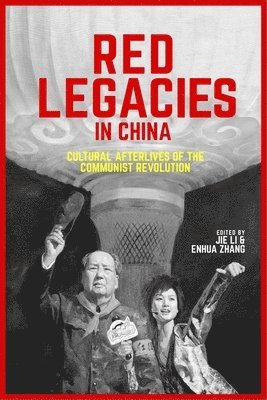 Red Legacies in China av Jie Li, Enhua Zhang