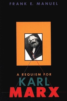 Frank E. Manuel - Requiem for Karl Marx, Häftad