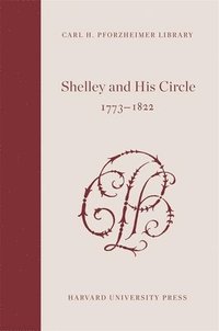 Shelley and His Circle, 1773-1822
