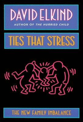 David Elkind - Ties That Stress, Häftad