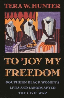 Tera W. Hunter - To ’Joy My Freedom, Häftad