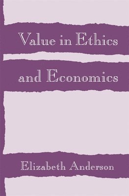 Elizabeth Anderson - Value in Ethics and Economics, Häftad