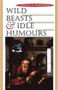 Wild Beasts and Idle Humours
