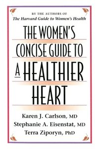 The Womens Concise Guide to a Healthier Heart