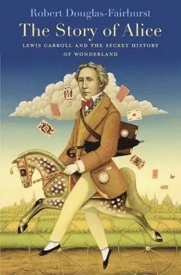 The Story of Alice - Lewis Carroll and the Secret History of Wonderland