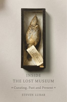 Steven Lubar - Inside the Lost Museum, Inbunden
