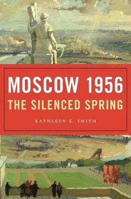Kathleen E. Smith - Moscow 1956, Inbunden. Tillgänglighet: Lägg i varukorg