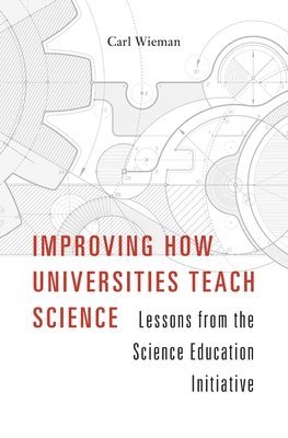 Carl Wieman - Improving How Universities Teach Science, Inbunden