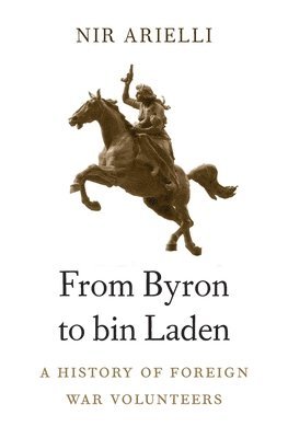 Nir Arielli - From Byron to bin Laden, Inbunden