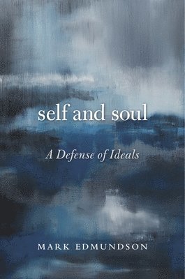 Mark Edmundson - Self and Soul, Häftad