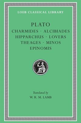 Plato - Charmides. Alcibiades. Hipparchus. Lovers. Theages. Minos. Epinomis, Inbunden