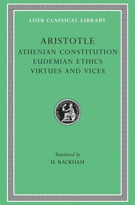Aristotle - Athenian Constitution. Eudemian Ethics. Virtues and Vices, Inbunden