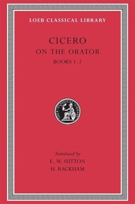 Cicero - On the Orator: Books 1–2, Inbunden