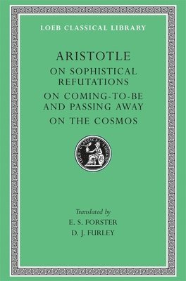 Aristotle - On Sophistical Refutations. On Coming-To-Be and Passing Away. On the Cosmos, Inbunden