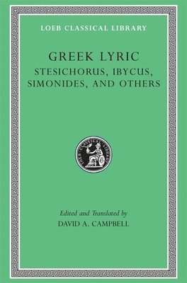 Greek Lyric, Volume III: Stesichorus, Ibycus, Simonides, and Others av Stesichorus, Ibycus, Simonides