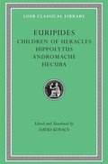Children of Heracles. Hippolytus. Andromache. Hecuba