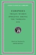 Trojan Women. Iphigenia among the Taurians. Ion