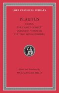 Casina. The Casket Comedy. Curculio. Epidicus. The Two Menaechmuses