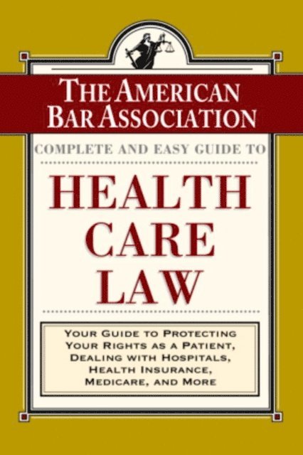 American Bar Association - ABA Complete and Easy Guide to Health Care Law, E-bok
